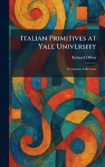 Buy Italian Primitives at Yale University (English, Richard Offner) — BookShops.in