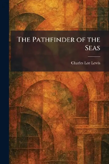 Buy The Pathfinder of the Seas (English, Charles Lee Lewis) โ BookShops.in