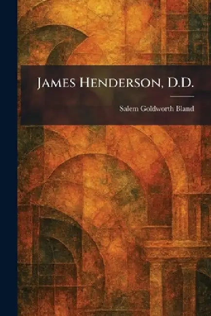 Buy James Henderson, D.D. (English, Salem Goldworth Bland) — BookShops.in