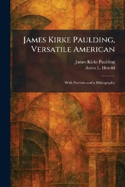 Buy James Kirke Paulding, Versatile American (English, James Kirke Paulding | Amos L. Herold) — BookShops.in