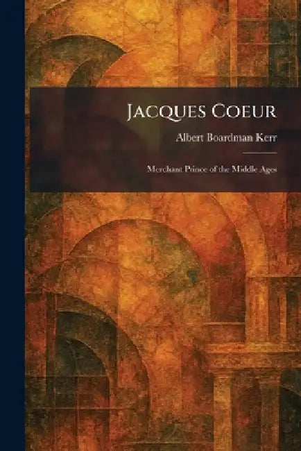Buy Jacques Coeur (English, Albert Boardman Kerr) — BookShops.in