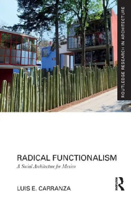 Radical Functionalism: A Social Architecture for Mexico (Routledge Research in Architecture) view 2