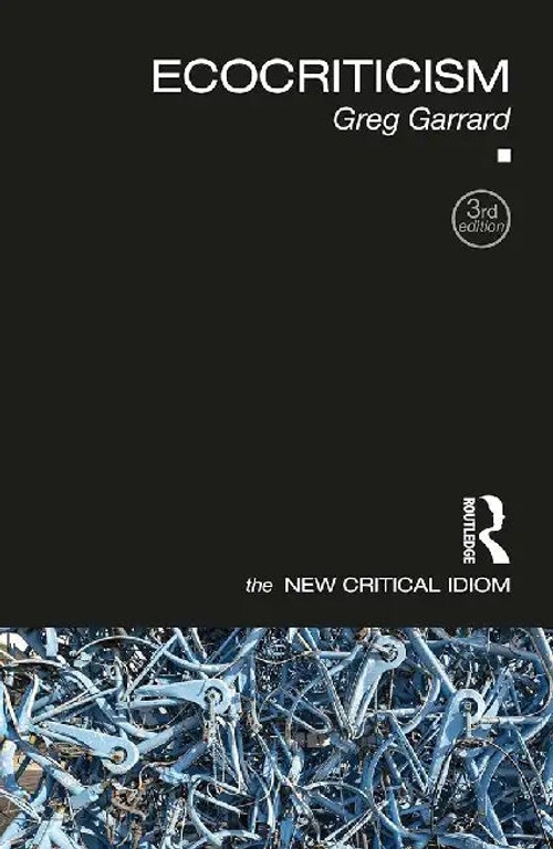 Ecocriticism: Environmental Literary Criticism by Greg Garrard – Routledge view 2