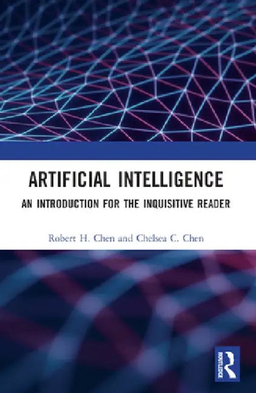 Artificial Intelligence: An Introduction for the Inquisitive Reader by Robert H. Chen view 2