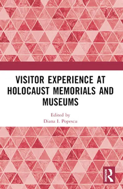 Buy Visitor Experience at Holocaust Memorials and Museums (English, Diana I. Popescu) — BookShops.in