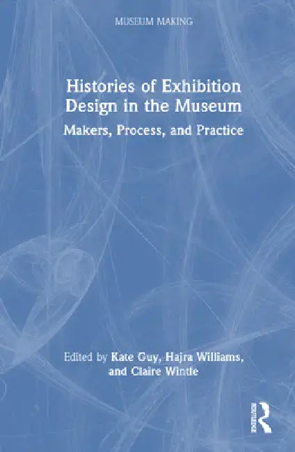 Buy Histories of Exhibition Design in the Museum (English, Kate Guy | Hajra Williams | Claire Wintle) — BookShops.in