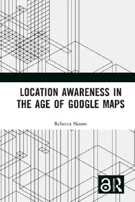 Buy Location Awareness in the Age of Google Maps (English, Rebecca Noone) โ BookShops.in
