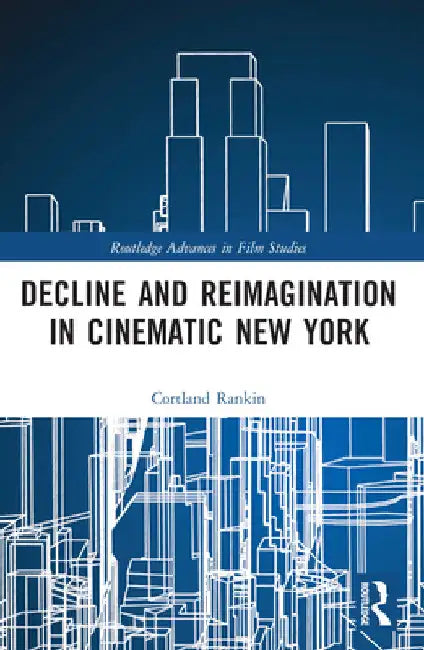 Buy Decline and Reimagination in Cinematic New York (English, Cortland Rankin) — BookShops.in