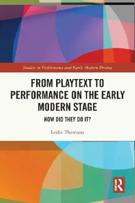 Buy From Playtext to Performance on the Early Modern Stage (English, Leslie Thomson) — BookShops.in