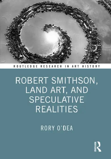 Buy Robert Smithson, Land Art, and Speculative Realities (English, Rory O'Dea) — BookShops.in