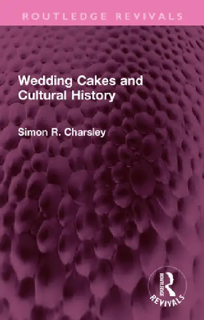 Buy Wedding Cakes and Cultural History (English, Simon Charsley) — BookShops.in