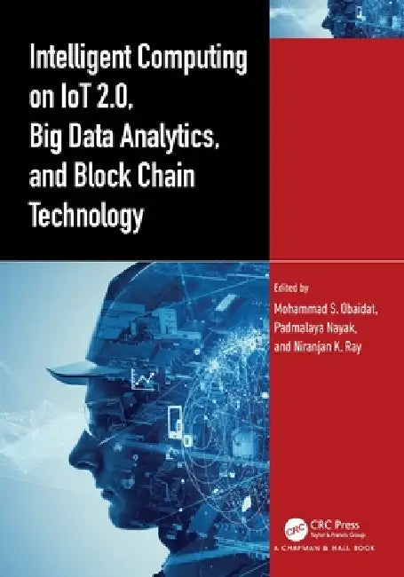 Buy Intelligent Computing on IoT 2.0, Big Data Analytics, and Block Chain Technology (English, Mohammad S. Obaidat | Padmalaya Nayak | Niranjan K. Ray) — BookShops.in