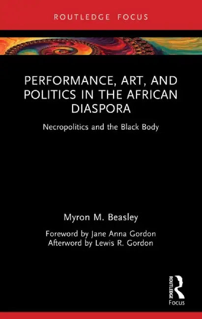 Buy Performance, Art, and Politics in the African Diaspora (English, Myron M. Beasley) โ BookShops.in
