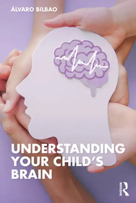 Buy Understanding Your Child's Brain (English, Álvaro Bilbao) — BookShops.in