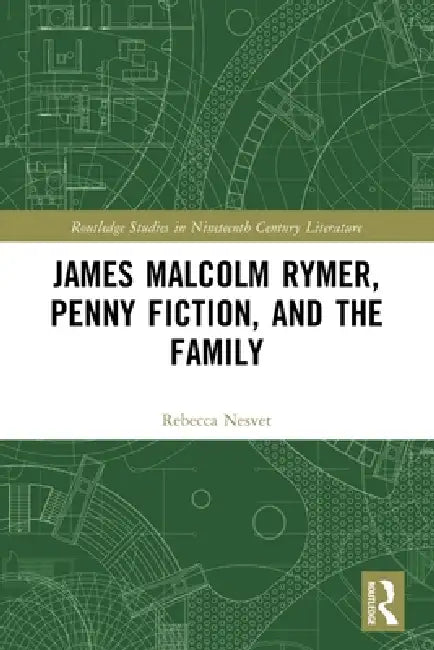 Buy James Malcolm Rymer, Penny Fiction, and the Family (English, Rebecca Nesvet) — BookShops.in
