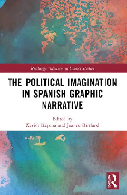 Buy The Political Imagination in Spanish Graphic Narrative (English, Xavier Dapena | Joanne Britland) — BookShops.in