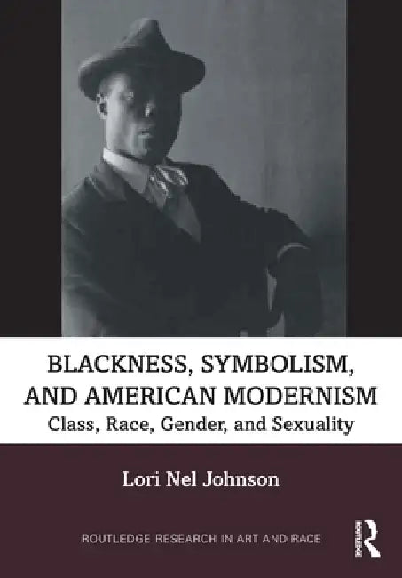 Buy Blackness, Symbolism, and American Modernism (English, Lori Nel Johnson) โ BookShops.in