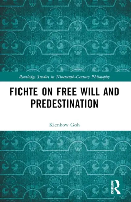 Buy Fichte on Free Will and Predestination (English, Kienhow Goh) — BookShops.in