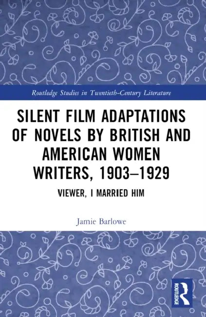 Buy Silent Film Adaptations of Novels by British and American Women Writers, 1903-1929 (English, Jamie Barlowe) โ BookShops.in