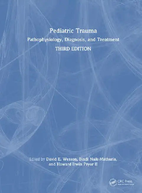 Buy Pediatric Trauma | by Wesson David E. | Bindi Naik-Mathuria โ BookShops.in