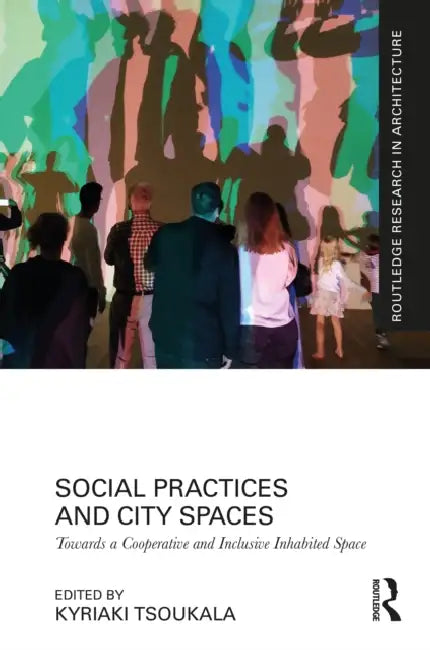 Buy Social Practices and City Spaces (English, Kyriaki Tsoukala) — BookShops.in