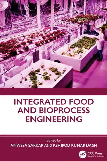 Buy Integrated Food and Bioprocess Engineering (English, Anwesa Sarkar | Kshirod Kumar Dash) — BookShops.in