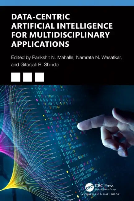 Buy Data-Centric Artificial Intelligence for Multidisciplinary Applications (English, Parikshit N. Mahalle | Namrata Nishant Wasatkar | Gitanjali R. Shinde) — BookShops.in