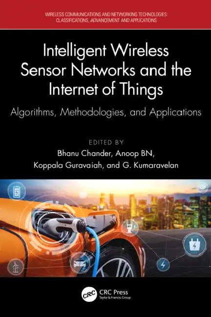 Buy Intelligent Wireless Sensor Networks and the Internet of Things (English, Bhanu Chander | Anoop Benet Nirmala | Koppala Guravaiah) — BookShops.in