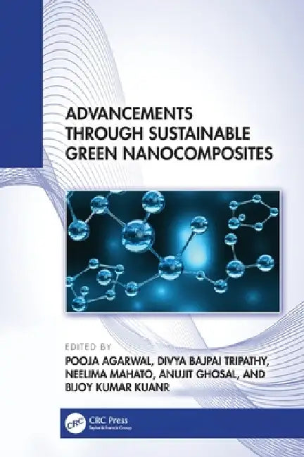 Buy Advancements Through Sustainable Green Nanocomposites (English, Pooja Agarwal | Divya Bajpai Tripathy | Neelima Mahato) — BookShops.in