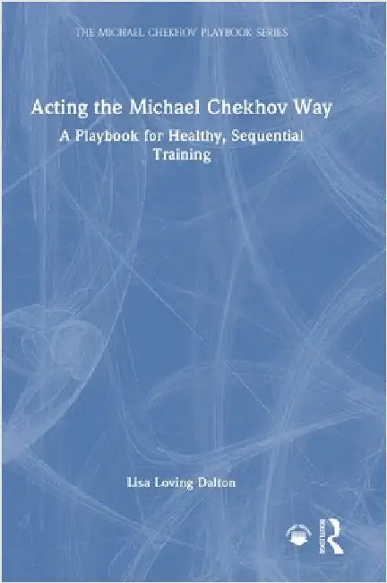 Buy Acting the Michael Chekhov Way (English, Lisa Loving Dalton) — BookShops.in