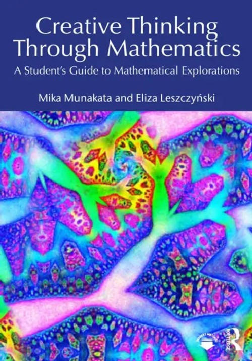 Creative Thinking Through Mathematics: A Student's Guide to Mathematical Explorations – Hardcover view 2