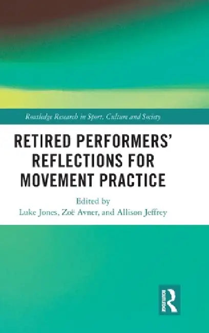 Retired Performers' Reflections for Movement Practice (English, Luke Jones | Zoë Avner | Allison Jeffrey) view 2