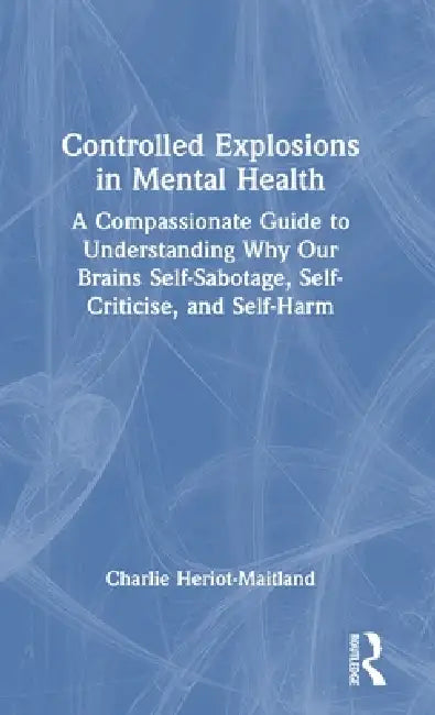 Buy Controlled Explosions in Mental Health (English, Charlie Heriot-Maitland) — BookShops.in