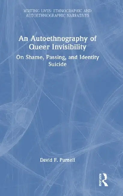 Buy An Autoethnography of Queer Invisibility (English, David Purnell) β BookShops.in