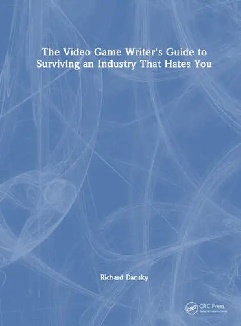 Buy The Video Game Writer's Guide to Surviving an Industry That Hates You (English, Dansky Richard) — BookShops.in
