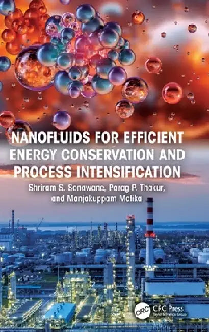 Buy Nanofluids for Efficient Energy Conservation and Process Intensification (English, Shriram S. Sonawane | Parag P. Thakur | Manjakuppam Malika) — BookShops.in