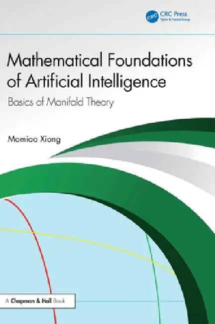 Buy Mathematical Foundations of Artificial Intelligence (English, Momiao Xiong) — BookShops.in