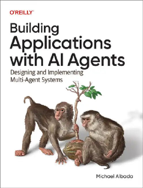 Buy Building Applications with AI Agents (English, Michael Albada) β BookShops.in