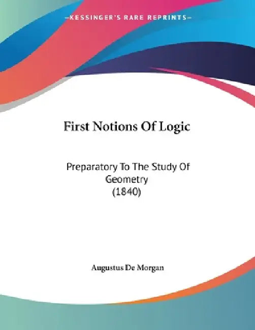 Buy First Notions Of Logic (English, Augustus de Morgan) — BookShops.in