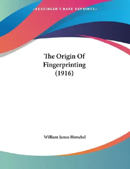 Buy The Origin Of Fingerprinting (1916) (English, William James Herschel) — BookShops.in