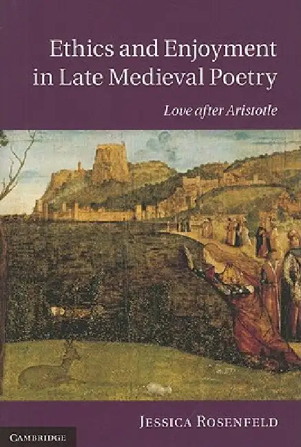 Buy Ethics and Enjoyment in Late Medieval Poetry (English, Jessica Rosenfeld) โ BookShops.in