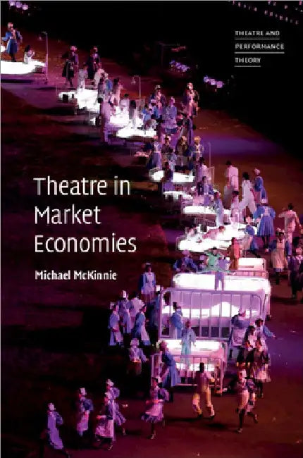 Buy Theatre in Market Economies (English, Michael McKinnie) โ BookShops.in