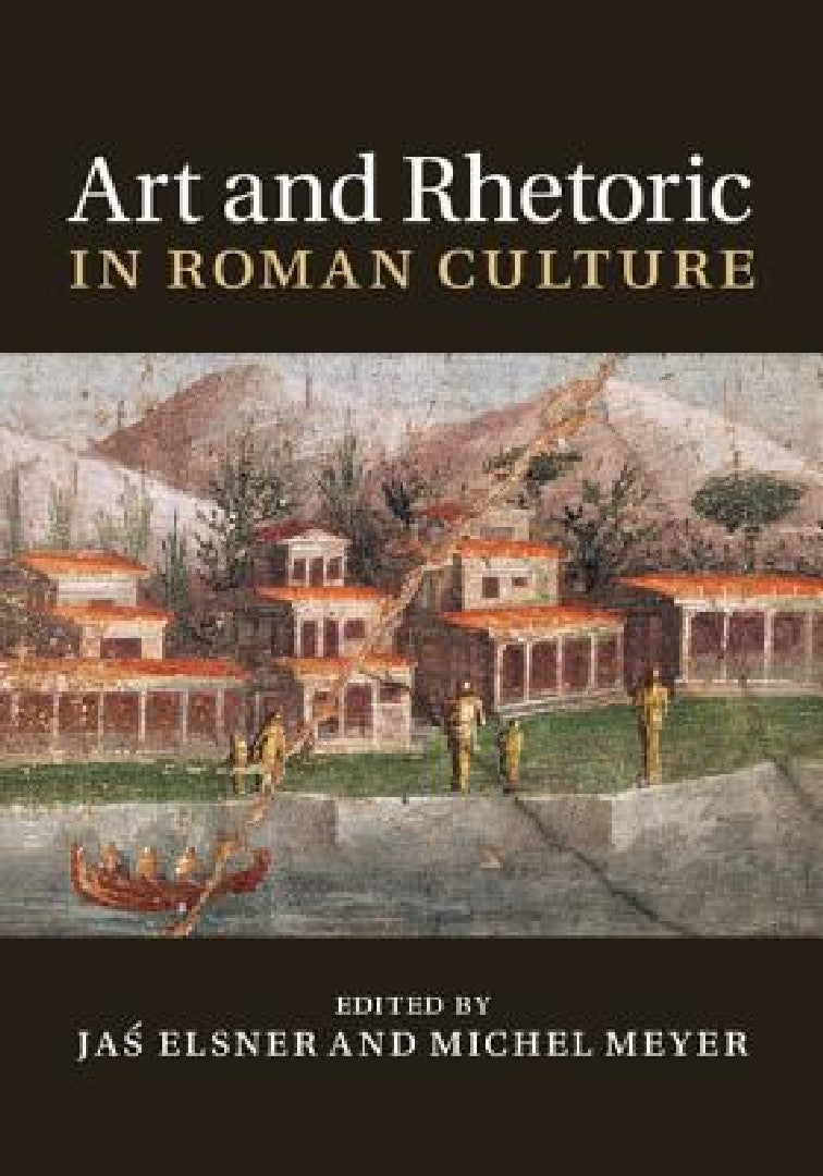 Buy Art and Rhetoric in Roman Culture (English, Jaś Elsner | Michel Meyer) — BookShops.in