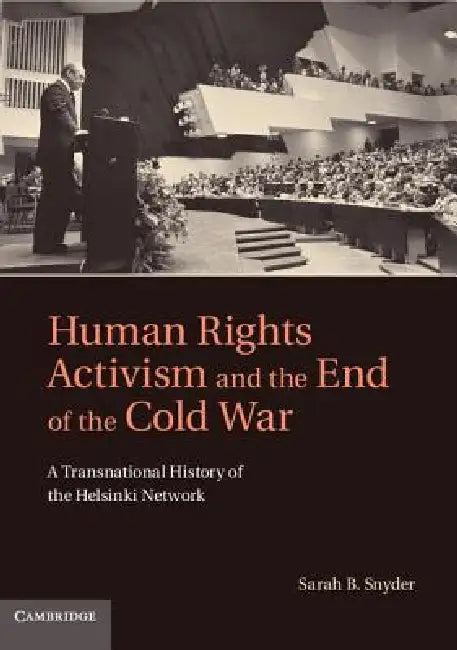 Buy Human Rights Activism and the End of the Cold War | by Sarah B. Snyder | Cambridge University Press | by Sarah B. Snyder | Cambridge University Press | by Sarah B. Snyder | Cambridge University Press | by Sarah B. Snyder | Cambridge University Press | by Sarah B. Snyder | Cambridge University Press | by Sarah B. Snyder | Cambridge University Press | by Sarah B. Snyder | Cambridge University Press | by Sarah B. Snyder | Cambridge University Press | by Sarah B. Snyder | Cambridge University Press  — BookShops.in