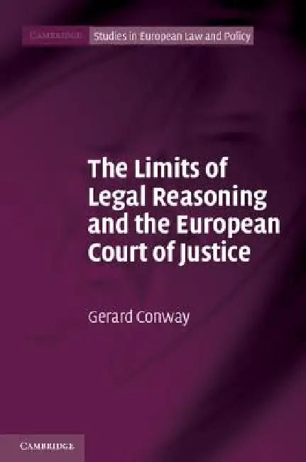 Buy The Limits of Legal Reasoning and the European Court of Justice | by Gerard Conway | Cambridge University Press | by Gerard Conway | Cambridge University Press | by Gerard Conway | Cambridge University Press | by Gerard Conway | Cambridge University Press | by Gerard Conway | Cambridge University Press | by Gerard Conway | Cambridge University Press | by Gerard Conway | Cambridge University Press | by Gerard Conway | Cambridge University Press | by Gerard Conway | Cambridge University Press | by — BookShops.in