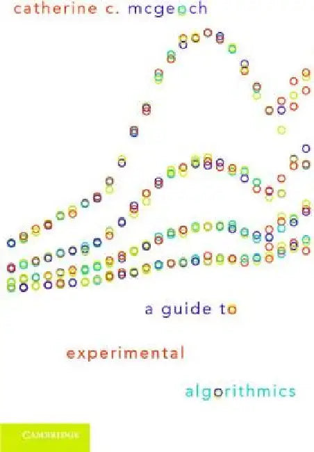 Buy A Guide to Experimental Algorithmics (English, Catherine C. McGeoch) β BookShops.in