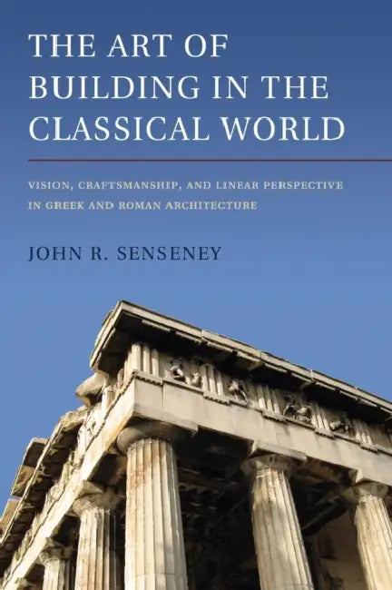 Buy The Art of Building in the Classical World (English, John R. Senseney) โ BookShops.in
