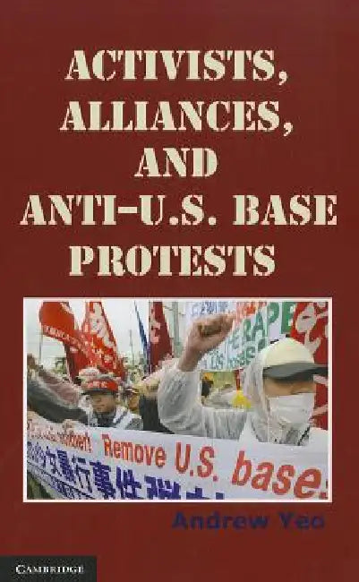 Buy Activists, Alliances, and Anti-U.S. Base Protests (English, Andrew Yeo) — BookShops.in