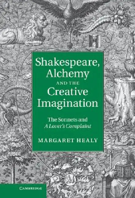 Buy Shakespeare, Alchemy and the Creative Imagination (English, Margaret Healy) — BookShops.in
