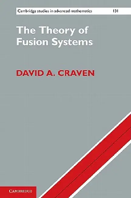 Buy The Theory of Fusion Systems (English, David A. Craven) — BookShops.in